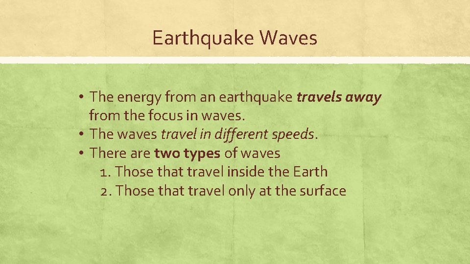 Earthquake Waves • The energy from an earthquake travels away from the focus in