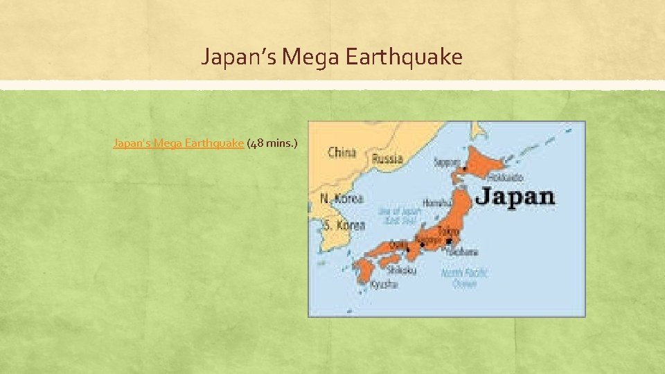 Japan’s Mega Earthquake Japan's Mega Earthquake (48 mins. ) 