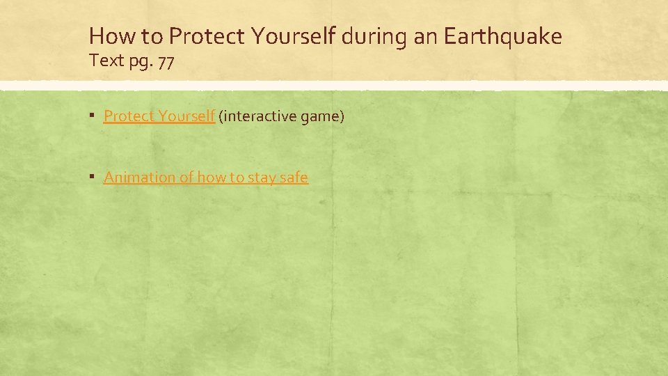 How to Protect Yourself during an Earthquake Text pg. 77 ▪ Protect Yourself (interactive