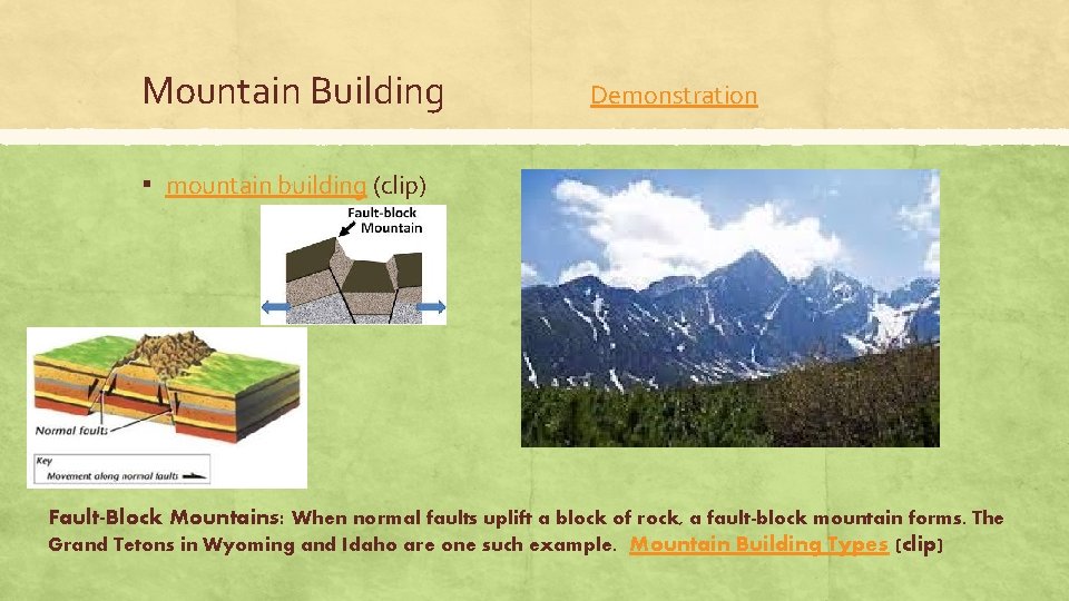 Mountain Building Demonstration ▪ mountain building (clip) Fault-Block Mountains: When normal faults uplift a