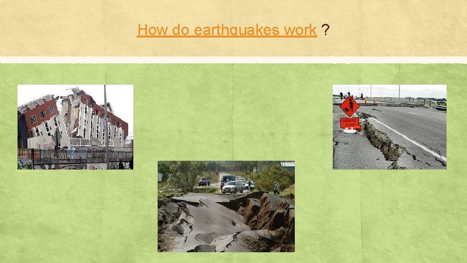 How do earthquakes work ? 