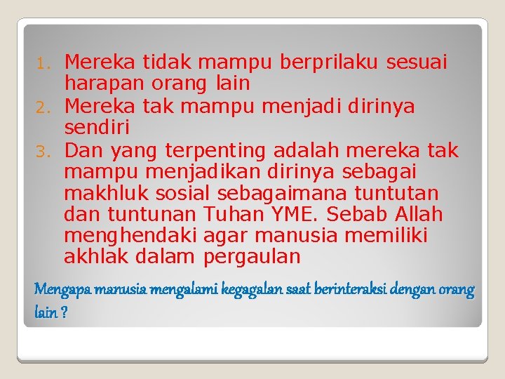 Mereka tidak mampu berprilaku sesuai harapan orang lain 2. Mereka tak mampu menjadi dirinya