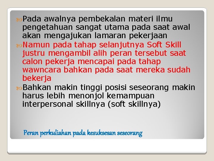  Pada awalnya pembekalan materi ilmu pengetahuan sangat utama pada saat awal akan mengajukan