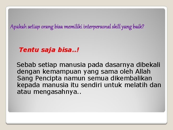 Apakah setiap orang bisa memiliki interpersonal skill yang baik? Tentu saja bisa. . !