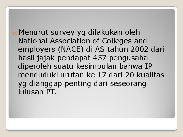  Menurut survey yg dilakukan oleh National Association of Colleges and employers (NACE) di