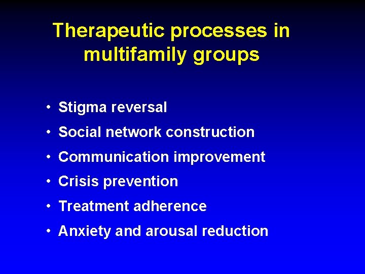 Therapeutic processes in multifamily groups • Stigma reversal • Social network construction • Communication