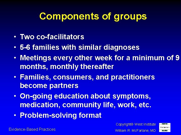 Components of groups • Two co-facilitators • 5 -6 families with similar diagnoses •