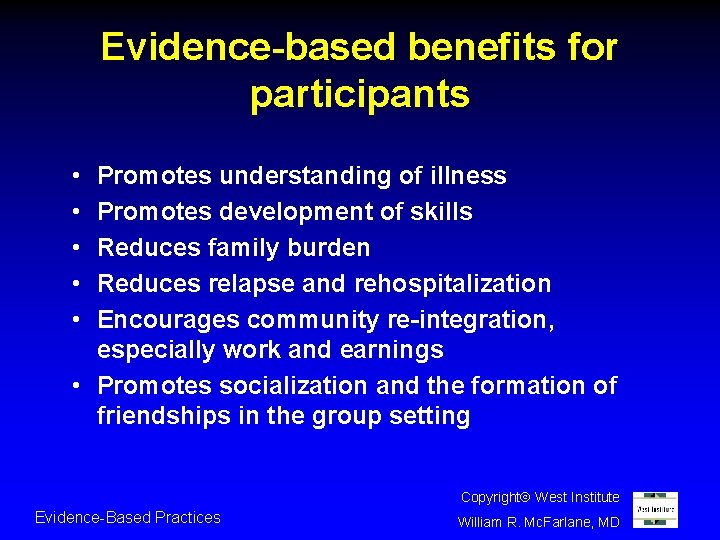 Evidence-based benefits for participants • • • Promotes understanding of illness Promotes development of