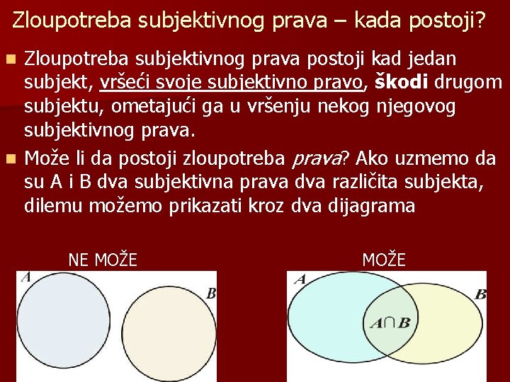 Zloupotreba subjektivnog prava – kada postoji? Zloupotreba subjektivnog prava postoji kad jedan subjekt, vršeći