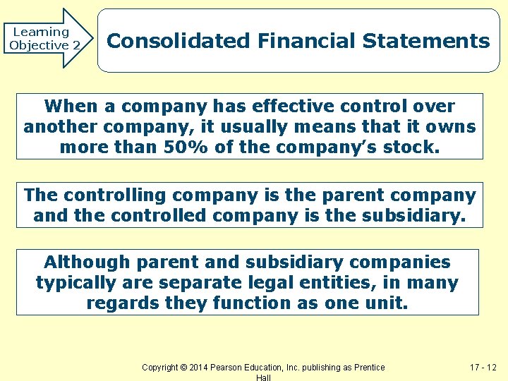 Learning Objective 2 Consolidated Financial Statements When a company has effective control over another