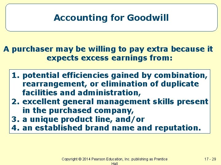 Accounting for Goodwill A purchaser may be willing to pay extra because it expects