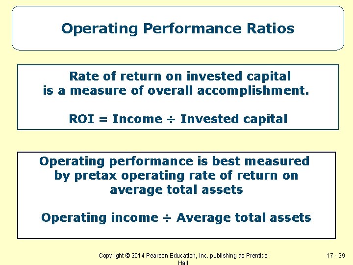 Operating Performance Ratios Rate of return on invested capital is a measure of overall