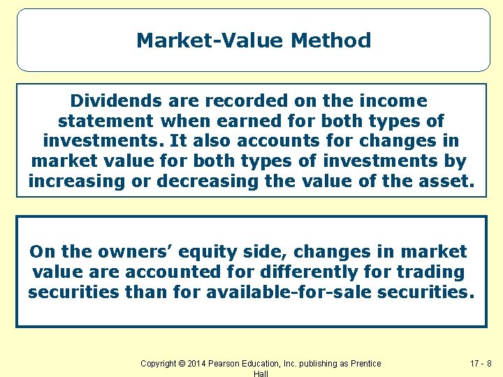 Market-Value Method Dividends are recorded on the income statement when earned for both types