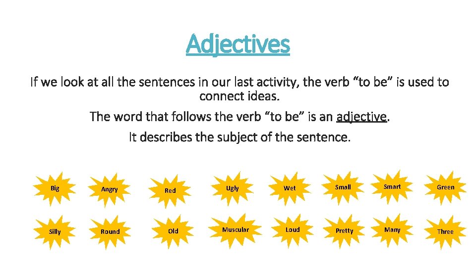 Adjectives If we look at all the sentences in our last activity, the verb