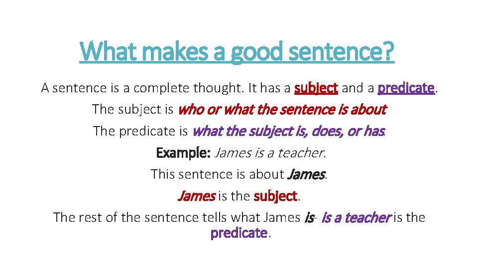 What makes a good sentence? A sentence is a complete thought. It has a