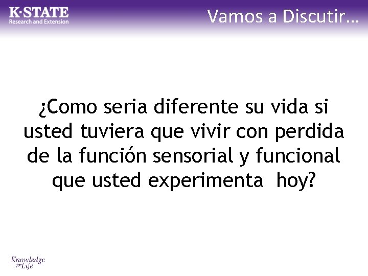 Vamos a Discutir… ¿Como seria diferente su vida si usted tuviera que vivir con