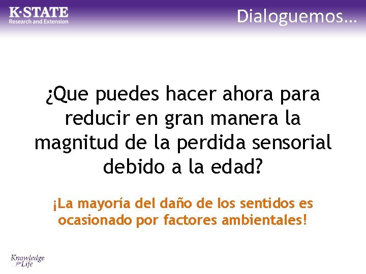 Dialoguemos… ¿Que puedes hacer ahora para reducir en gran manera la magnitud de la