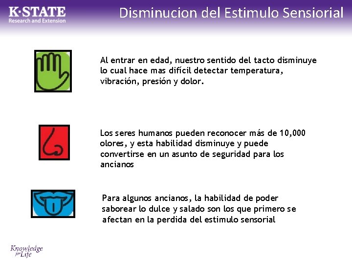 Disminucion del Estimulo Sensiorial Al entrar en edad, nuestro sentido del tacto disminuye lo