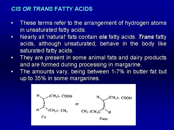 CIS OR TRANS FATTY ACIDS • • These terms refer to the arrangement of