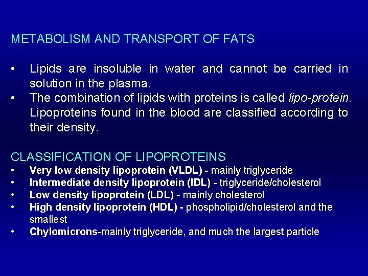 METABOLISM AND TRANSPORT OF FATS • • Lipids are insoluble in water and cannot