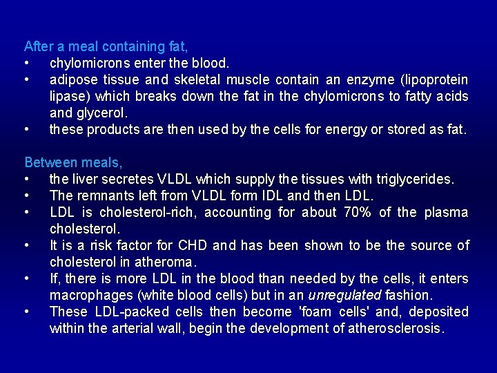 After a meal containing fat, • chylomicrons enter the blood. • adipose tissue and