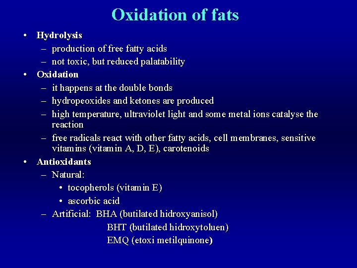 Oxidation of fats • Hydrolysis – production of free fatty acids – not toxic,