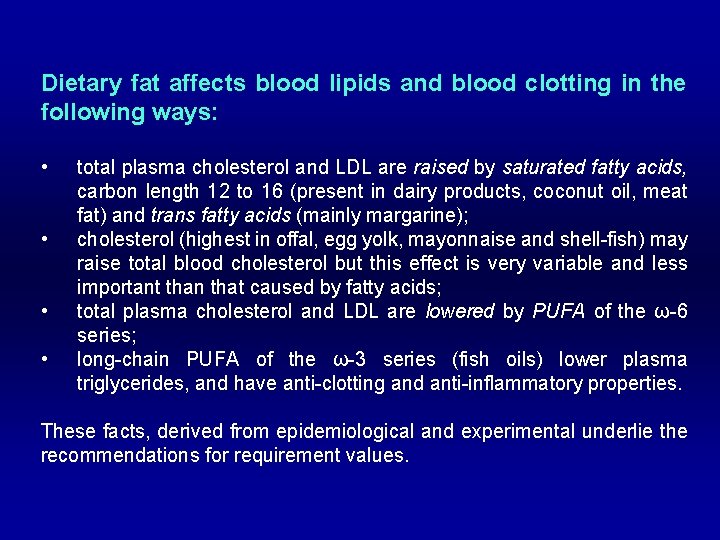 Dietary fat affects blood lipids and blood clotting in the following ways: • •