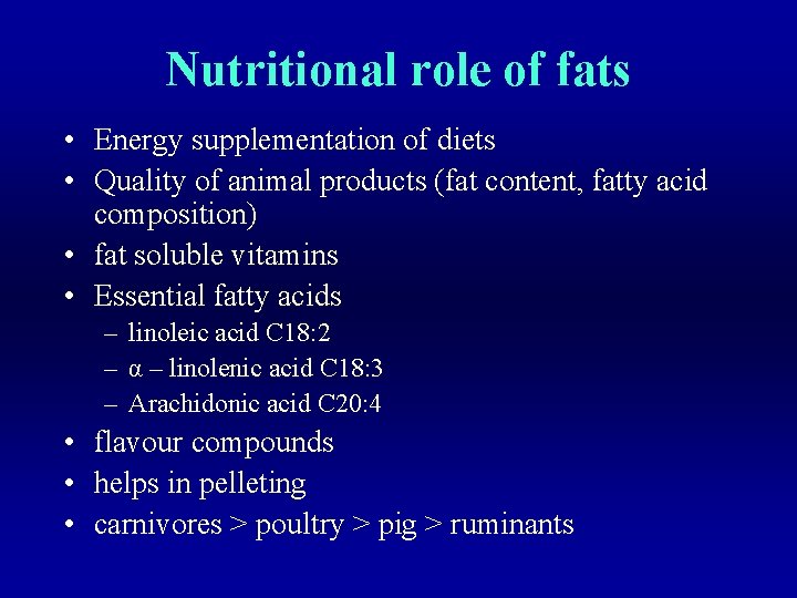 Nutritional role of fats • Energy supplementation of diets • Quality of animal products