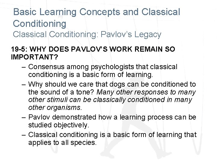 Basic Learning Concepts and Classical Conditioning: Pavlov’s Legacy 19 -5: WHY DOES PAVLOV’S WORK