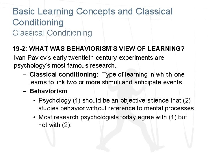 Basic Learning Concepts and Classical Conditioning 19 -2: WHAT WAS BEHAVIORISM’S VIEW OF LEARNING?