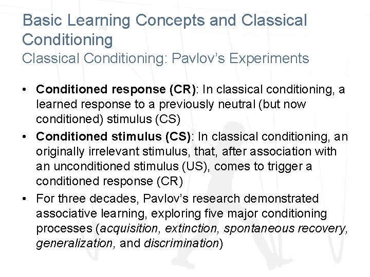 Basic Learning Concepts and Classical Conditioning: Pavlov’s Experiments • Conditioned response (CR): In classical