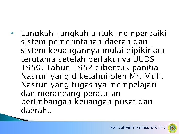  Langkah-langkah untuk memperbaiki sistem pemerintahan daerah dan sistem keuangannya mulai dipikirkan terutama setelah