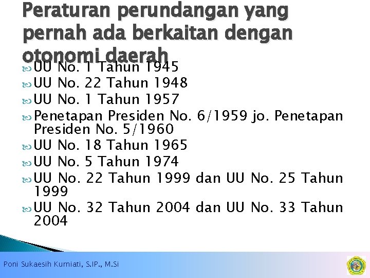 Peraturan perundangan yang pernah ada berkaitan dengan otonomi daerah UU No. 1 Tahun 1945