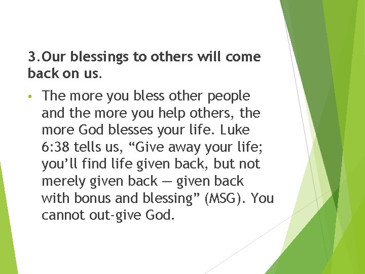 3. Our blessings to others will come back on us. • The more you