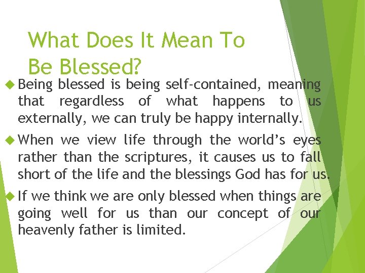 What Does It Mean To Be Blessed? Being blessed is being self-contained, meaning that