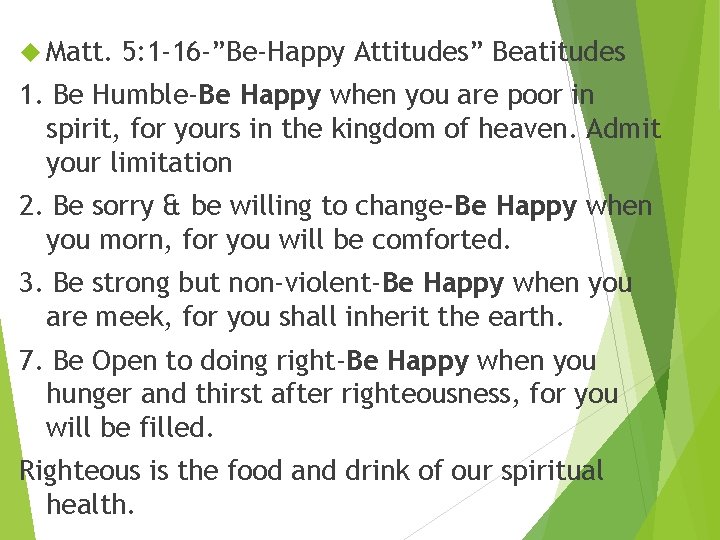 Matt. 5: 1 -16 -”Be-Happy Attitudes” Beatitudes 1. Be Humble-Be Happy when you