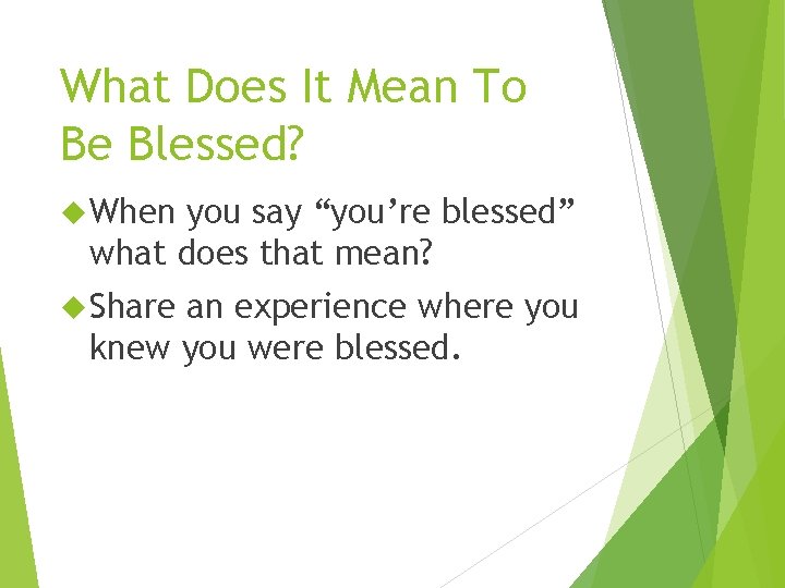 What Does It Mean To Be Blessed? When you say “you’re blessed” what does