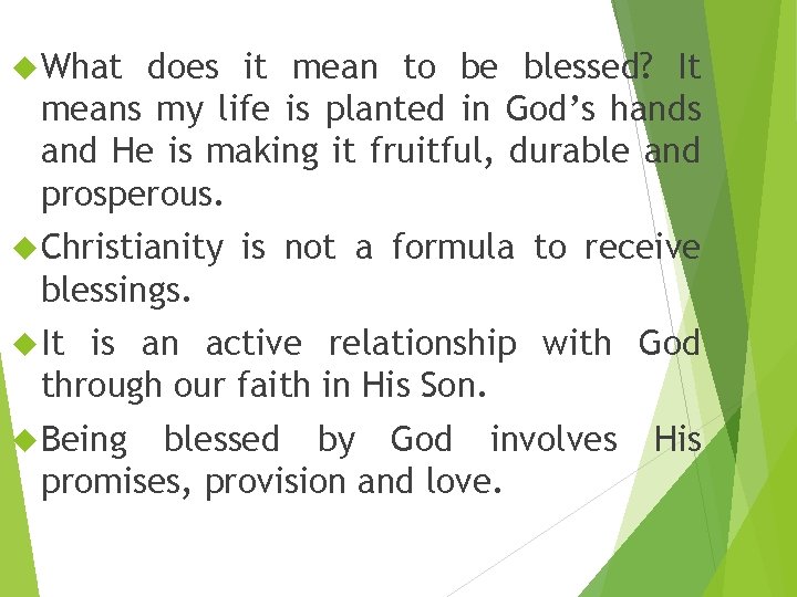  What does it mean to be blessed? It means my life is planted