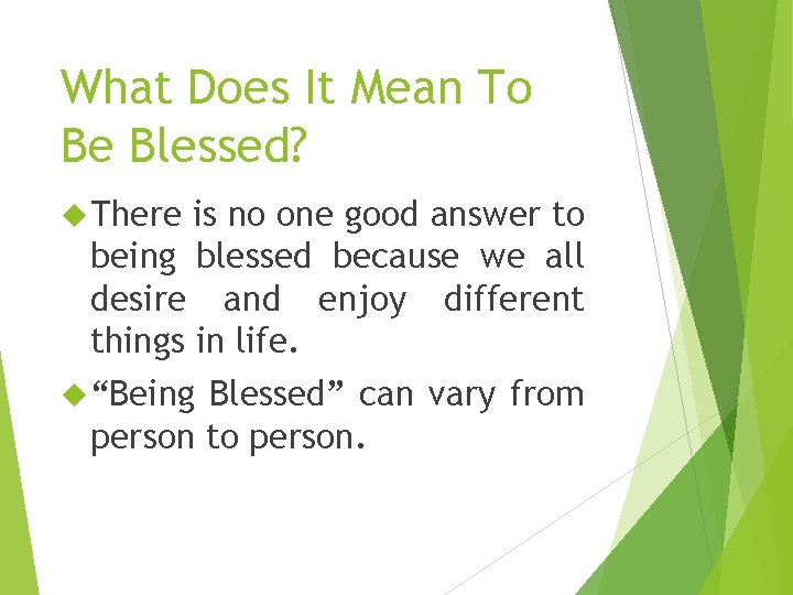 What Does It Mean To Be Blessed? There is no one good answer to