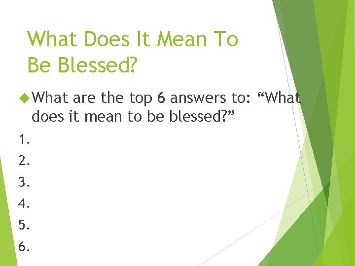 What Does It Mean To Be Blessed? What are the top 6 answers to: