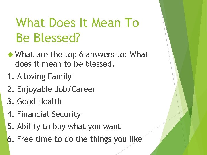 What Does It Mean To Be Blessed? What are the top 6 answers to: