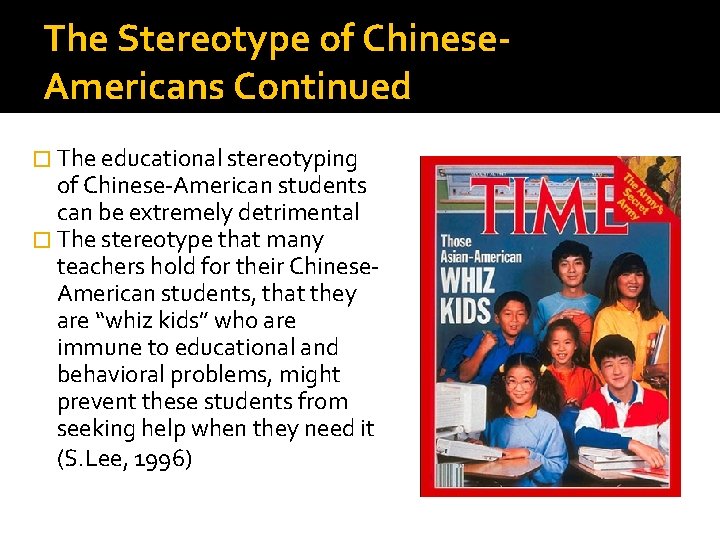 The Stereotype of Chinese. Americans Continued � The educational stereotyping of Chinese-American students can