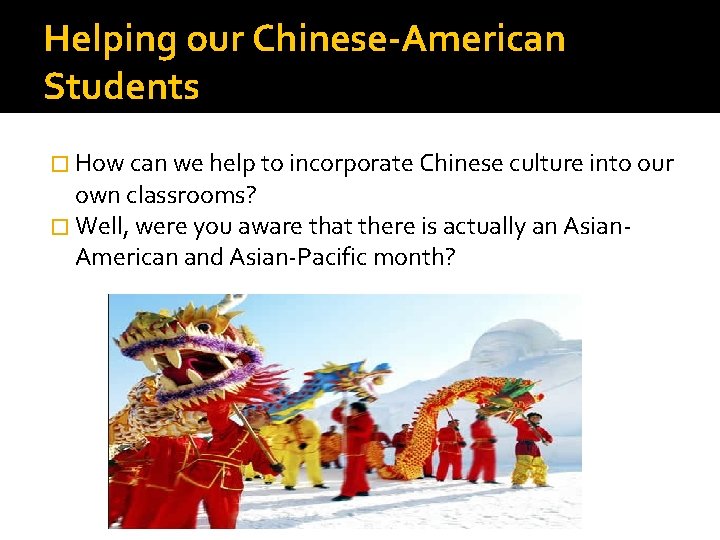 Helping our Chinese-American Students � How can we help to incorporate Chinese culture into