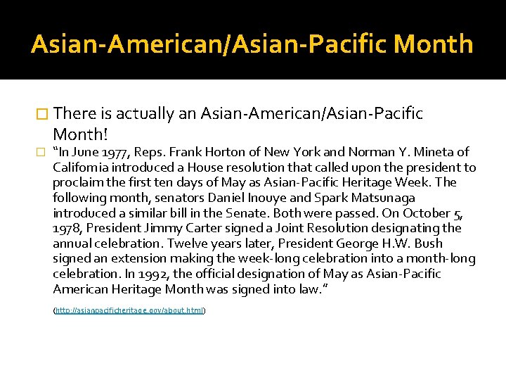 Asian-American/Asian-Pacific Month � There is actually an Asian-American/Asian-Pacific Month! � “In June 1977, Reps.