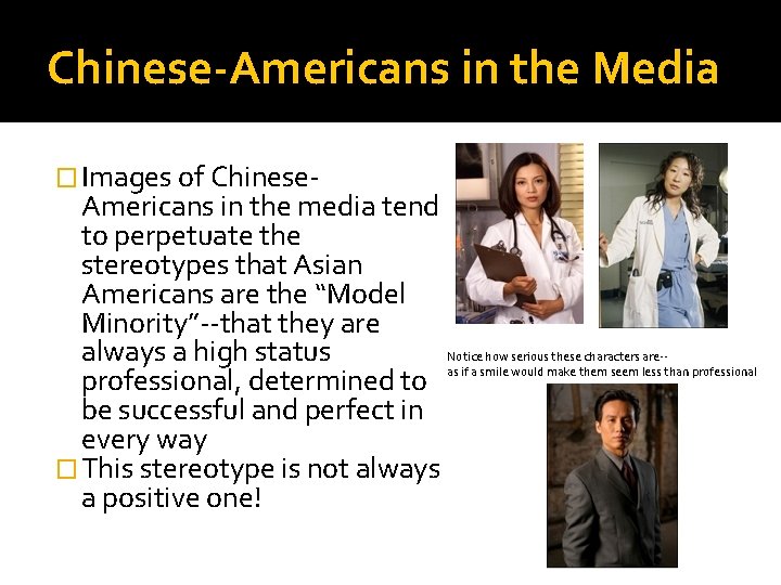 Chinese-Americans in the Media � Images of Chinese- Americans in the media tend to