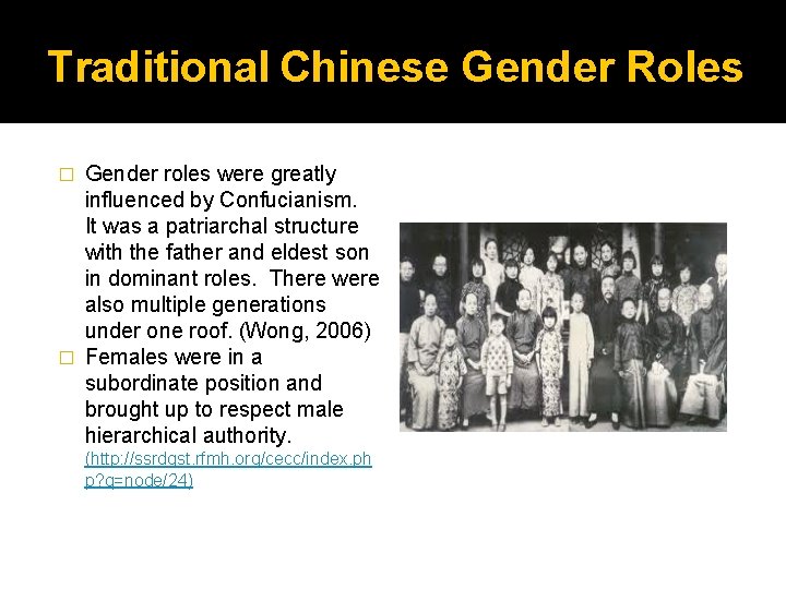 Traditional Chinese Gender Roles Gender roles were greatly influenced by Confucianism. It was a