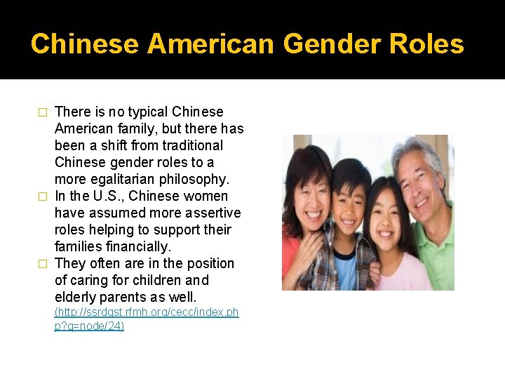 Chinese American Gender Roles There is no typical Chinese American family, but there has