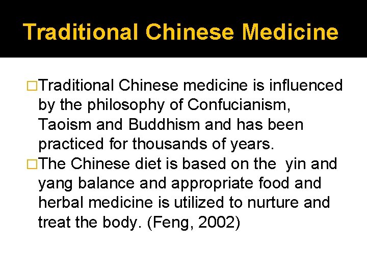Traditional Chinese Medicine �Traditional Chinese medicine is influenced by the philosophy of Confucianism, Taoism