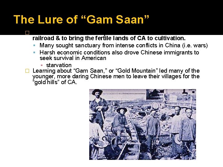 The Lure of “Gam Saan” Chinese laborers were imported to build the transcontinental railroad