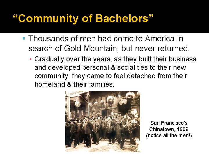 “Community of Bachelors” Thousands of men had come to America in search of Gold